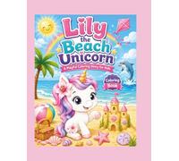 Lily the Beach Unicorn: A Playful Coloring Story for Kids