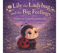 Lily the Ladybug and the Big Feelings (Lily the Ladybug Adventures)