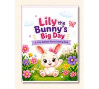 Lily the little Bunny's Big Day: A Cute Bedtime Story Coloring Book