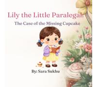 Lily the Little Paralegal: The Case of the Missing Cupcake (Lily the Little Paralegal Adventures)