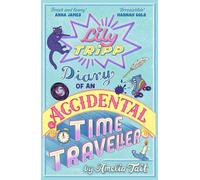 Lily Tripp: Diary of an Accidental Time Traveller: the hilarious bestselling debut - for fans of Lottie Brooks with added time travel!