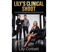 Lily's Clinical Shoot: Used and Photographed by a Posh Married Couple (Lily's Naughty Adventures)