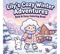 Lily's Cozy Winter Adventures: A Bold & Easy Coloring Book for Kids & Adults | Follow Lily Through 40 Cozy Winter Adventures Filled with Friendly ... Fun (Simple & Cozy Coloring Collection)