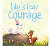 Lily's Leap of Courage: A Story About Trying, Even When You're Scared
