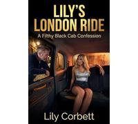 Lily's London Ride: A Filthy Black Cab Confession (Lily's Naughty Adventures)