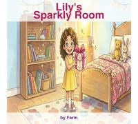 Lily's Sparkly Room: A Sweet Rhyming Story About Tidying Up and Making Parents Proud (Ages 5-7)