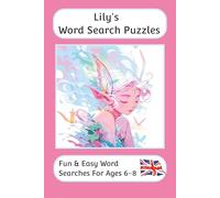 Lily's Word Search Puzzles - Fun & Easy Words Searches For Ages 6-8: A word search book for 6 to 8 year olds with familiar British words and ... For Children - British Spellings And Themes)