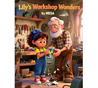 Lily's workshop wonders: A story that teaches you a patience.