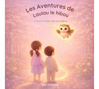 Lima et le petit pas courageux: Histoire illustrée pour enfants - Idéale pour le rituel du coucher (Les aventures de Laulau le hibou : histoires du soir)