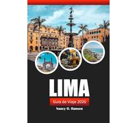Lima Guía de viaje 2026: Explora la rica historia de Perú, sus joyas ocultas, su vibrante cultura, las atracciones imprescindibles y consejos locales