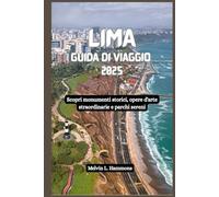 LIMA Guida di viaggio 2025: Scopri monumenti storici, opere d'arte straordinarie e parchi sereni