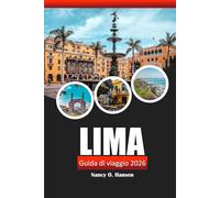 Lima Guida di viaggio 2026: Scopri la ricca storia del Perù, i gioielli nascosti, la cultura vibrante, le attrazioni imperdibili e i consigli locali