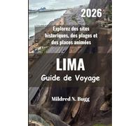 LIMA Guide de voyage 2026: Explorez des sites historiques, des plages et des places animées