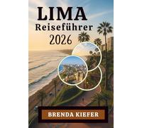 LIMA Reiseführer 2026: Entdecken Sie das Beste von Peru Lebendige Küstenseele