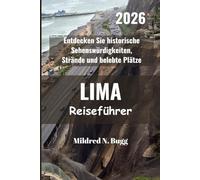 LIMA Reiseführer 2026: Entdecken Sie historische Sehenswürdigkeiten, Strände und belebte Plätze