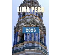 LIMA TRAVEL GUIDE 2026 (Pathfinders: Ultimate Travel Guides)