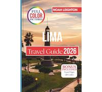 LIMA Travel Guide: Walking Through Living History, Coastal Flavors, and Everyday Stories Across the City and Beyond