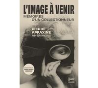 L'Image à venir: Mémoires d'un collectionneur