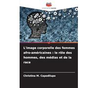 L'image corporelle des femmes afro-américaines: le rôle des hommes, des médias et de la race