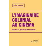 L'imaginaire colonial au cinéma: Qu'est-ce qu'un film colonial ? (RHIZOME)
