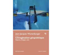 L'imagination géopoïétique. Espaces, images, sens (L' oeil et l'esprit)