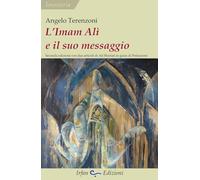 L'Imam Alì e il suo messaggio. Con due articoli di Alì Shariati in guisa di prefazione (Ierostoria)