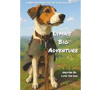Lima's Big Adventure: A Kid's Adventure Picture Book written by Lima the Dog. The perfect bedtime story for ages 4-8