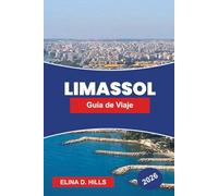 LIMASSOL Guía de viaje 2026: Descubre paseos costeros, lugares históricos, gastronomía local, rutas de vinos y consejos prácticos para tu viaje a Chipre