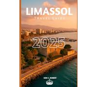 LIMASSOL TRAVEL GUIDE 2025: "Your Essential 2025 Travel Guide to Limassol's Sights, Secrets, and Surroundings" (ADVENTURERS HIKING)