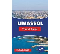 LIMASSOL Travel Guide 2026: Discover Coastal Promenades, Historic Sites, Local Cuisine, Wine Routes, and Practical Tips for Your Cyprus Trip