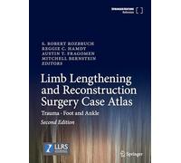 Limb Lengthening and Reconstruction Surgery Case Atlas: Trauma ¿ Foot and Ankle