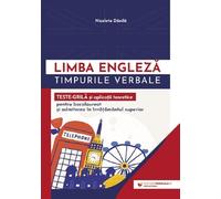 Limba engleza. Timpurile verbale. Teste-grila si aplicatii teoretice - Nicoleta Danila