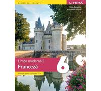 Limba franceza. Limba moderna 2 - Clasa 6 - Manual - Raisa Elena Vlad, Cristina Grigore