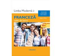 Limba franceza. Limba moderna 2 - Clasa 8 - Caiet de lucru - Gina Belabed, Claudia Dobre, Diana Ionescu
