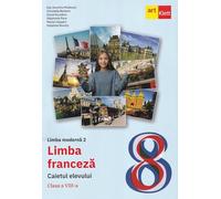 Limba franceza. Limba moderna 2 - Clasa 8 - Caietul elevului - Dan Dumitru Moldovan, Christelle Barbera, David Escudero, Stephanie Pace, Marion Gasperi, Delphine Rouchy