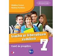 LIMBA SI LITERATURA ROMANA. Caiet de pregatire. Clasa a VII-a