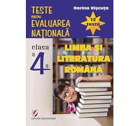 Limba si literatura romana - Clasa 4 - Teste pentru Evaluarea Nationala. 12 teste - Dorina Riscuta