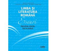 Limba si literatura romana. Eseuri. Pregatire pentru Bacalaureat - Monica Cristina Anisie, Constantin Ciprian Nistor, Georgiana Andreea Nistor