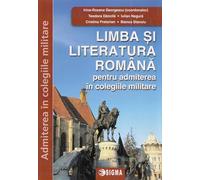 Limba si literatura romana pentru admiterea in colegiile militare Ed.2024 - Bianca Stanciu, Iulian Negura, Teodora Dancila, Cristina Pretorian, Irina-Roxana Georgescu