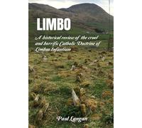 Limbo: A historical review of the cruel and horrific catholic church doctrine of Limbus Infantium