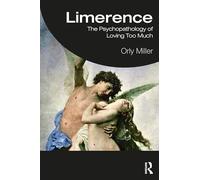 Limerence: The Psychopathology of Loving Too Much
