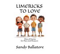 LIMERICKS TO LOVE: Piles of Poems for Play and Pleasure (The Writing Well Series)