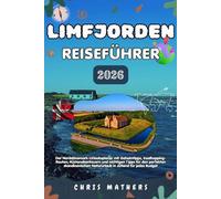 LIMFJORDEN REISEFÜHRER 2026: Der Norddänemark-Urlaubsplaner mit Geheimtipps, Inselhopping-Routen, Küstenabenteuern und wichtigen Tipps für den ... Natururlaub in Jütland für jedes Budget.