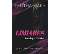 Limiares: Antologia Erótica: Contos eróticos sobre desejo, prazer e autodescoberta feminina