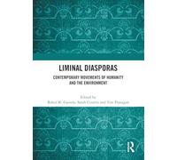 Liminal Diasporas: Contemporary Movements of Humanity and the Environment