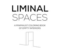 LIMINAL SPACES: A Minimalist Coloring Book of Empty Interiors