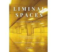 Liminal Spaces A Photographic Descent Into the Uncanny: Descent Edition · Book One: Backrooms-Inspired Liminal Horror Photography Book, Uncanny Art Book, Visual Gift (The Elsewhere Series)