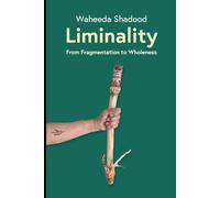 Liminality: From Fragmentation to Wholeness