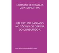Limitação De Franquia Da Internet Fixa: (ebook)