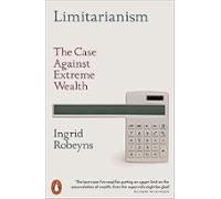 Limitarianism: The Case Against Extreme Wealth